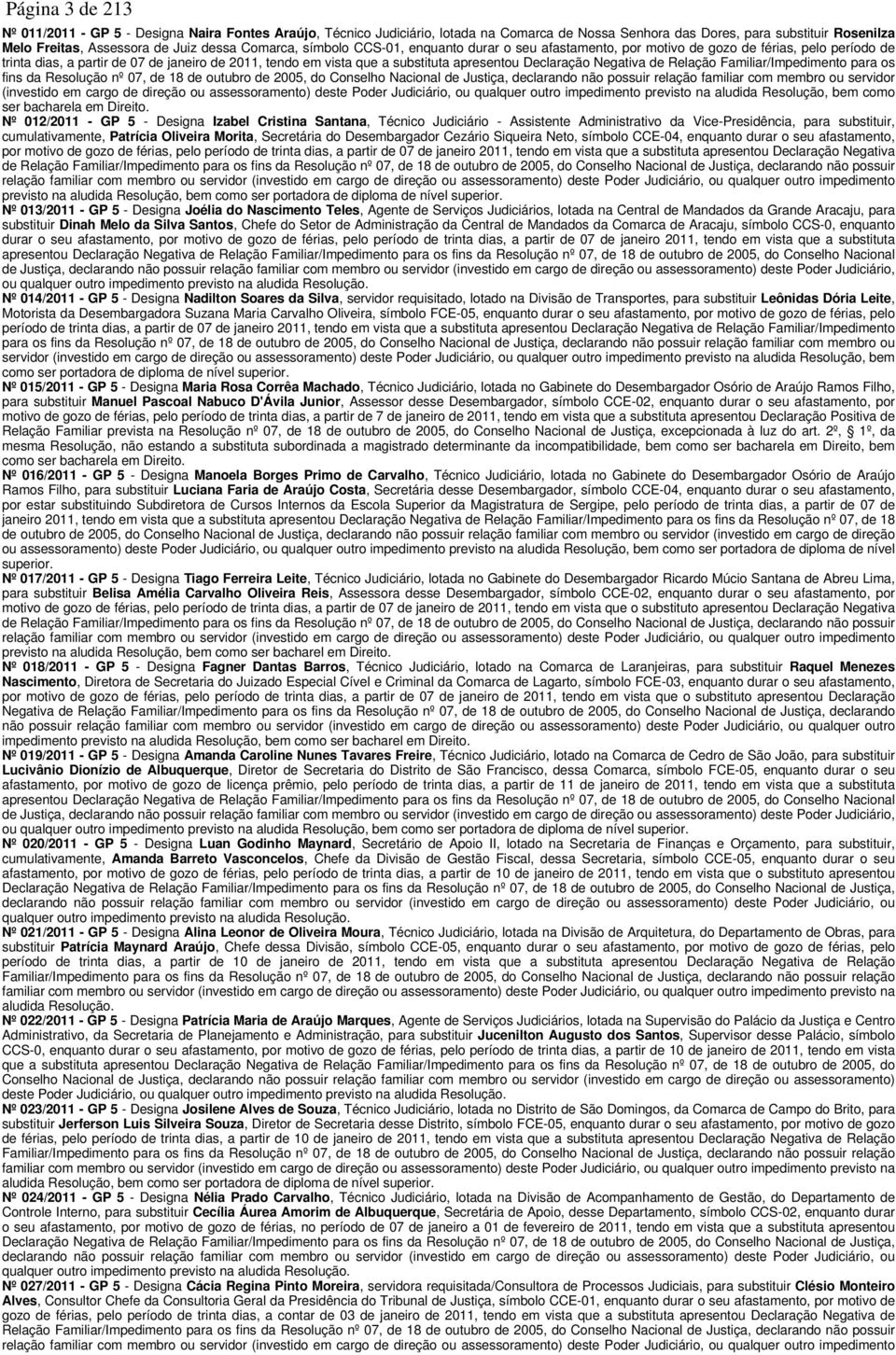 Declaração Negativa de Relação Familiar/Impedimento para os fins da Resolução nº 07, de 18 de outubro de 2005, do Conselho Nacional de Justiça, declarando não possuir relação familiar com membro ou