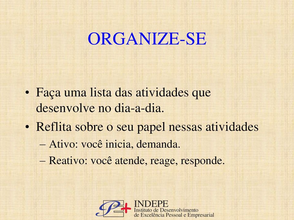 Reflita sobre o seu papel nessas atividades