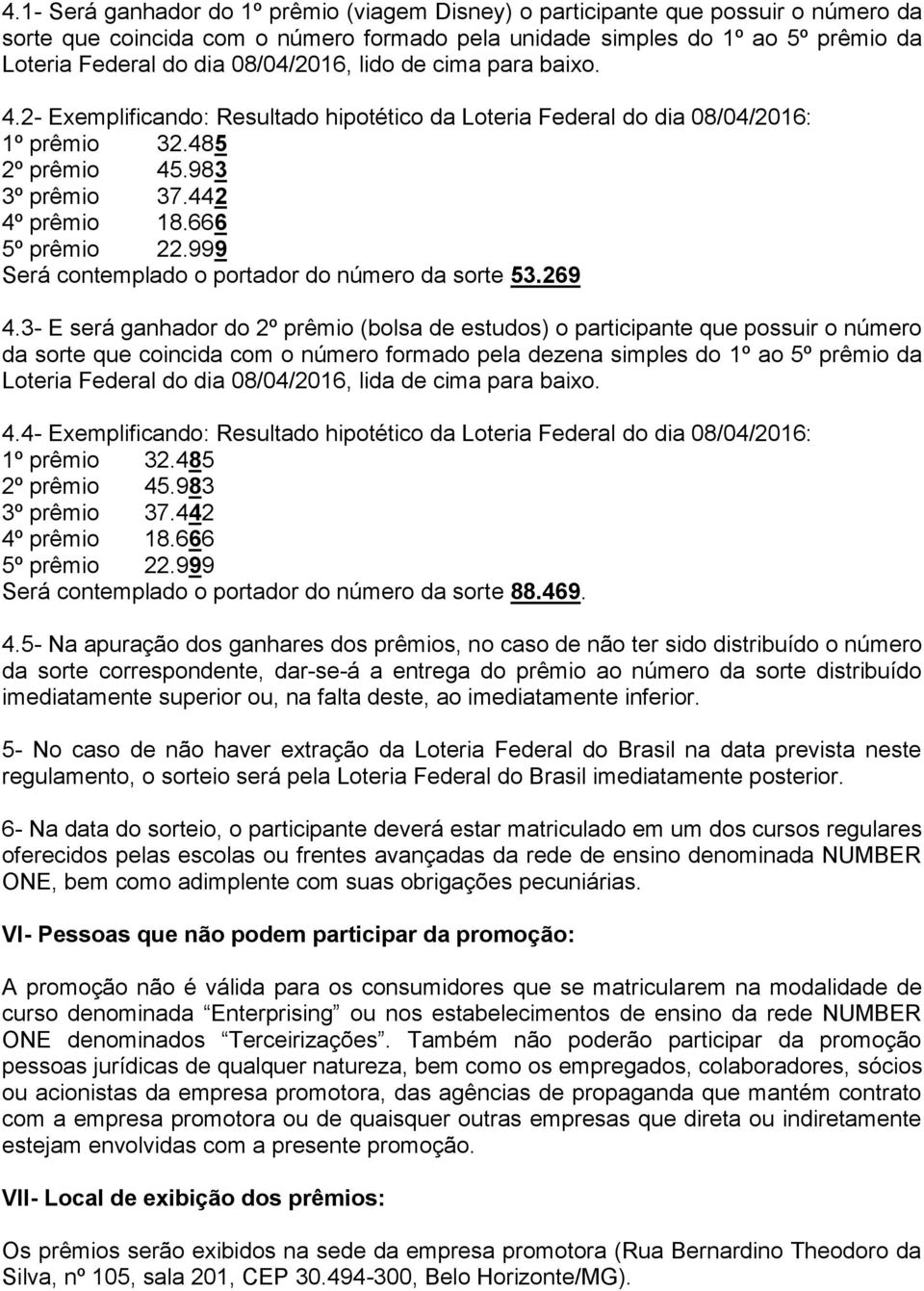 999 Será contemplado o portador do número da sorte 53.269 4.