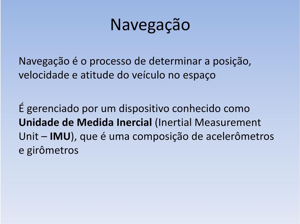 dispositivo conhecido como Unidade de Medida Inercial (Inertial