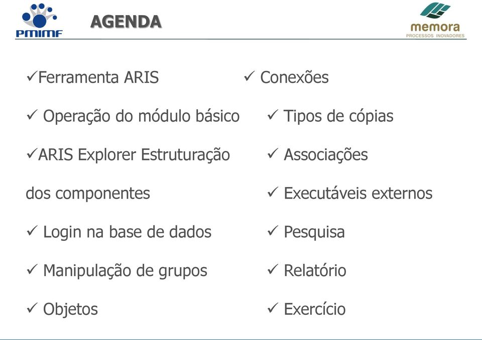 dados Manipulação de grupos Objetos Conexões Tipos de