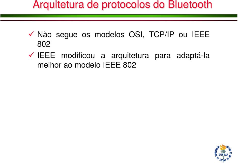 IEEE 802 IEEE modificou a arquitetura