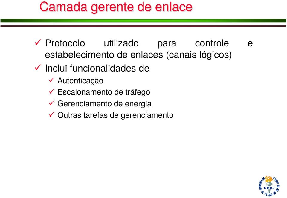 Inclui funcionalidades de Autenticação Escalonamento de