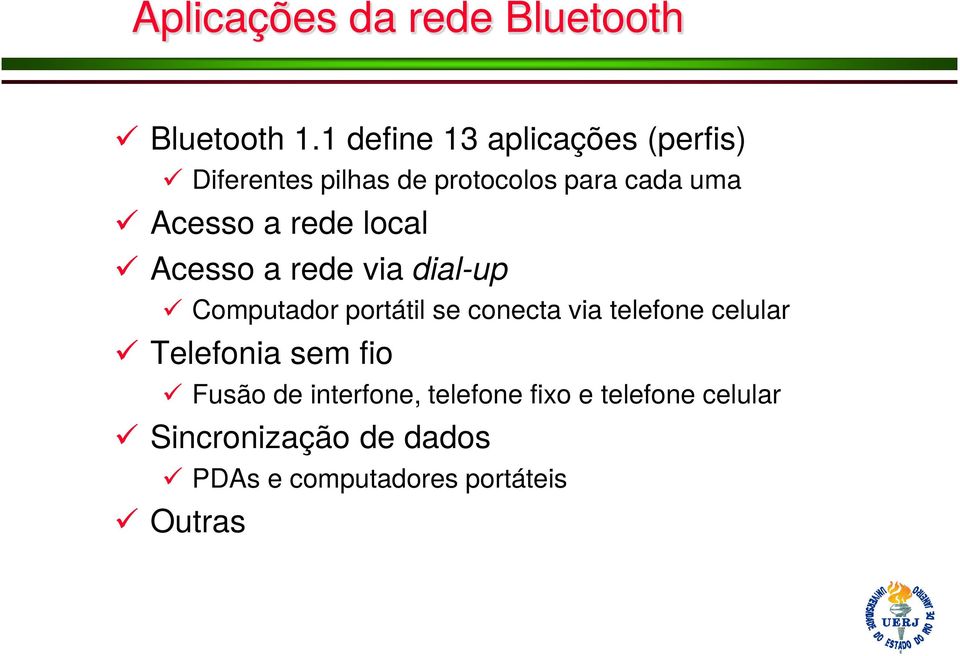 rede local Acesso a rede via dial-up Computador portátil se conecta via telefone