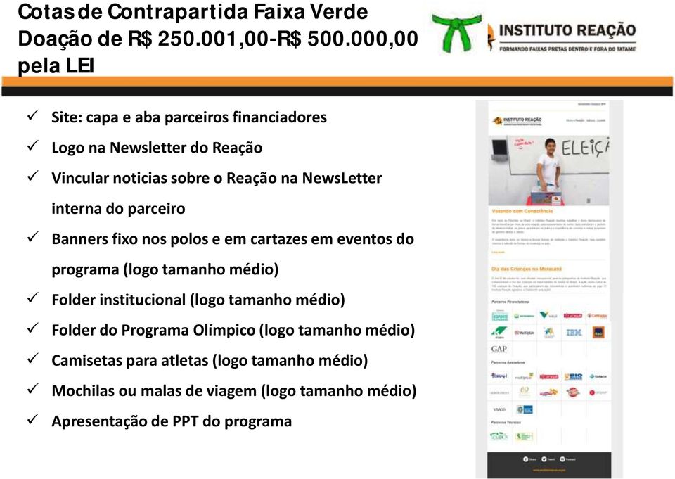 NewsLetter interna do parceiro Banners fixo nos polos e em cartazes em eventos do programa (logo tamanho médio) Folder