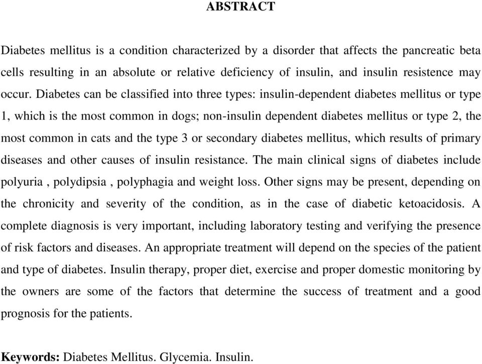 Diabetes can be classified into three types: insulin-dependent diabetes mellitus or type 1, which is the most common in dogs; non-insulin dependent diabetes mellitus or type 2, the most common in