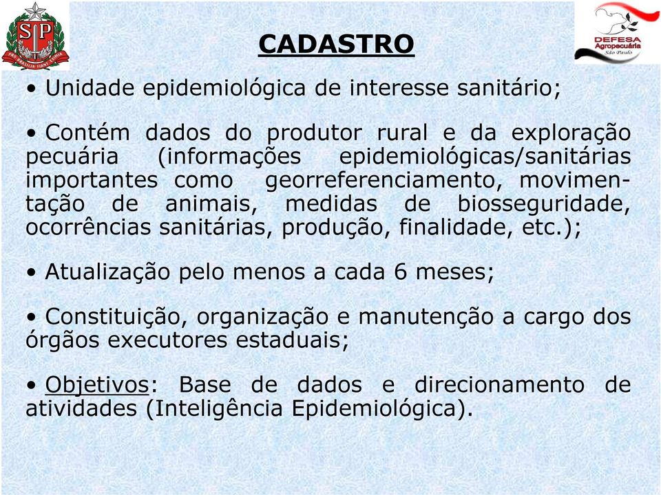 ocorrências sanitárias, produção, finalidade, etc.