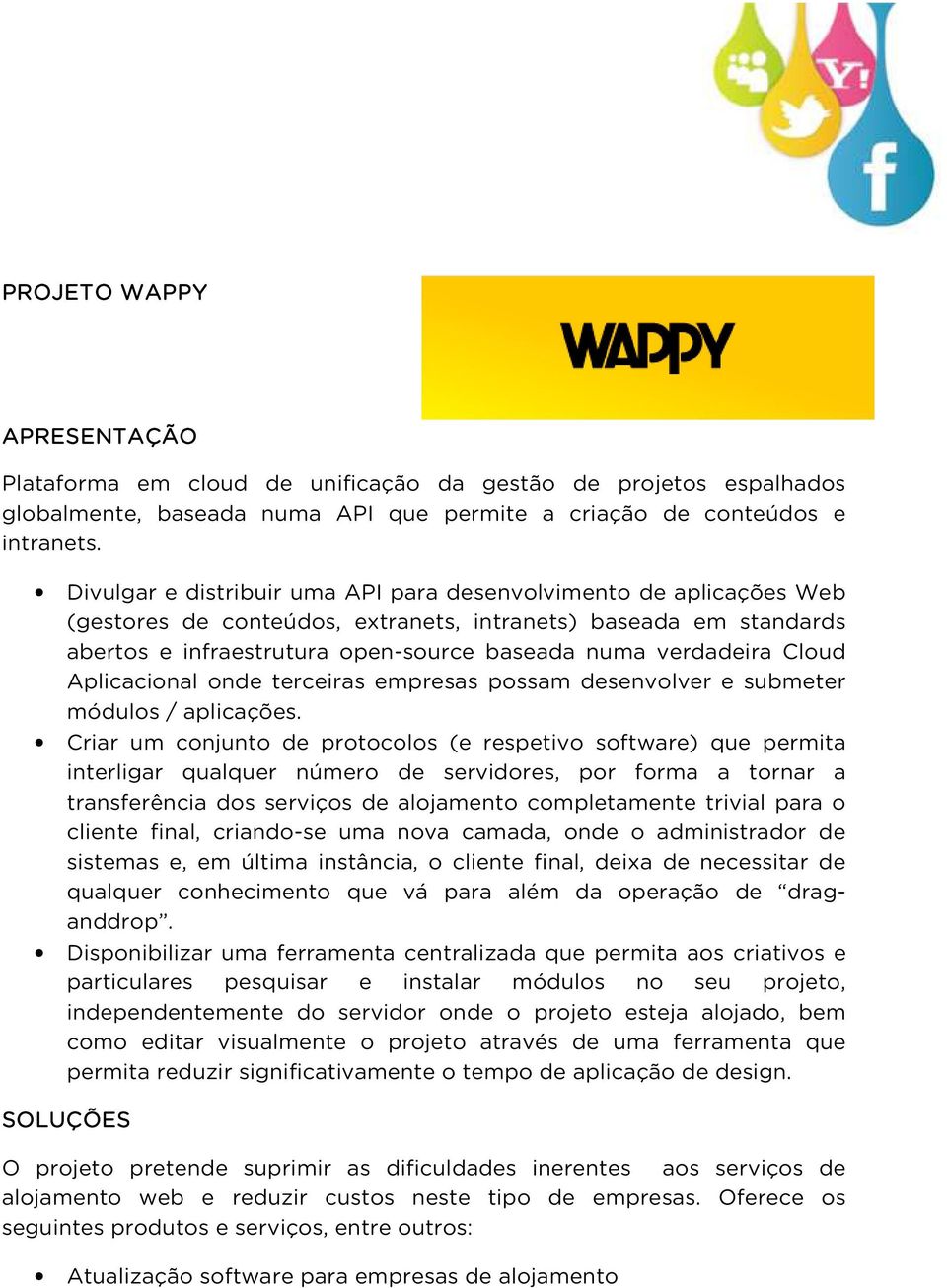 Cloud Aplicacional onde terceiras empresas possam desenvolver e submeter módulos / aplicações.