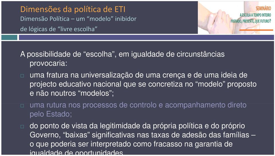 uma rutura nos processos de controlo e acompanhamento direto pelo Estado; do ponto de vista da legitimidade da própria política e do próprio p g p p