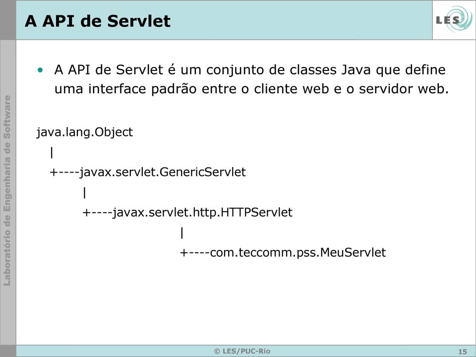 servidor web. java.lang.object +----javax.servlet.
