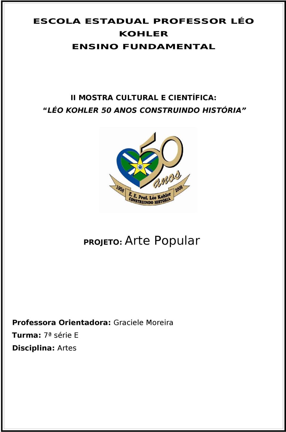 CONSTRUINDO HISTÓRIA PROJETO: Arte Popular Professora