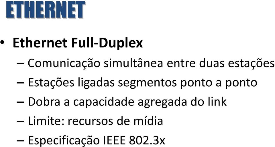 ponto a ponto Dobra a capacidade agregada do