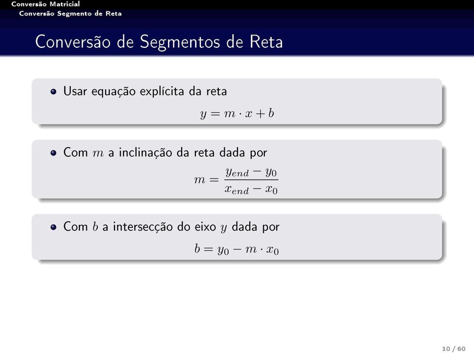 inclinação da reta dada por m = y end y 0 x end x 0 Com