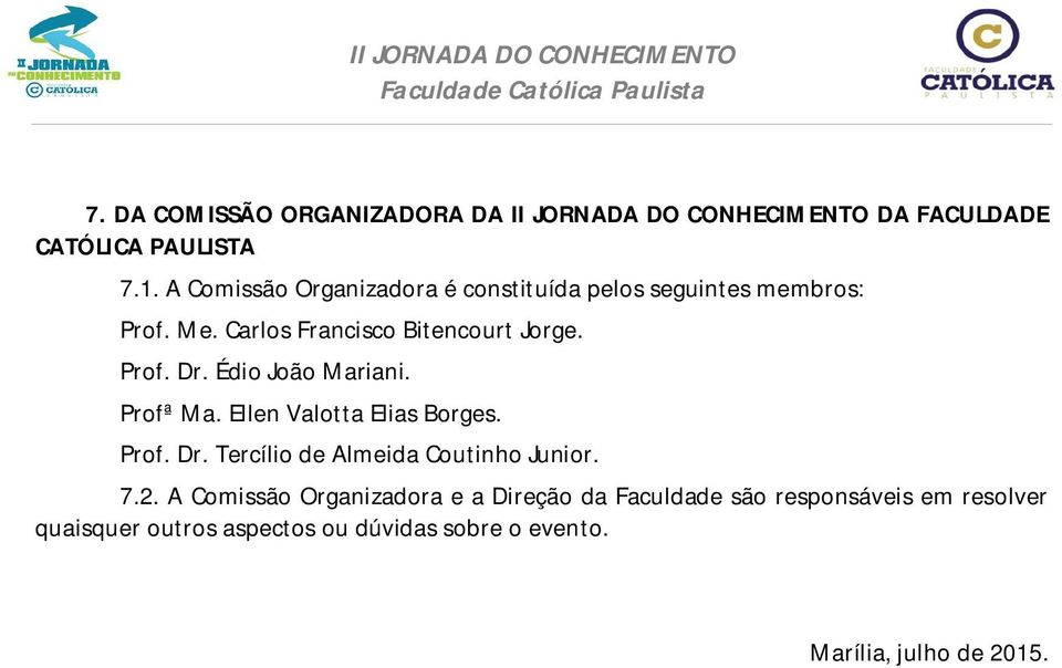 Édio João Mariani. Profª Ma. Ellen Valotta Elias Borges. Prof. Dr. Tercílio de Almeida Coutinho Junior. 7.2.
