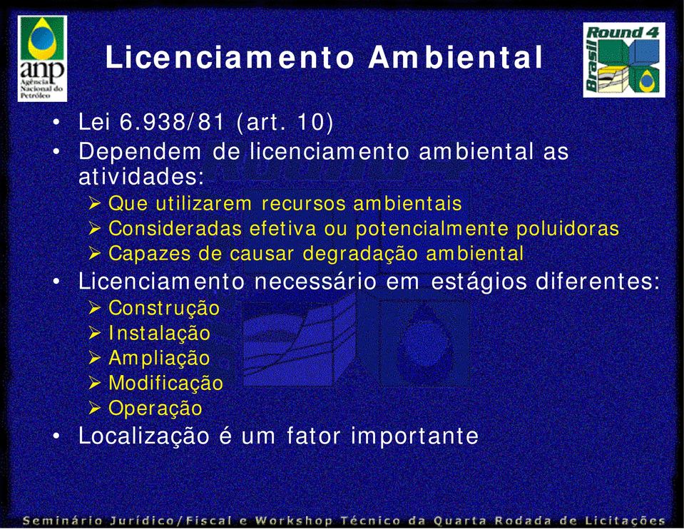 Consideradas efetiva ou potencialmente poluidoras Capazes de causar degradação ambiental