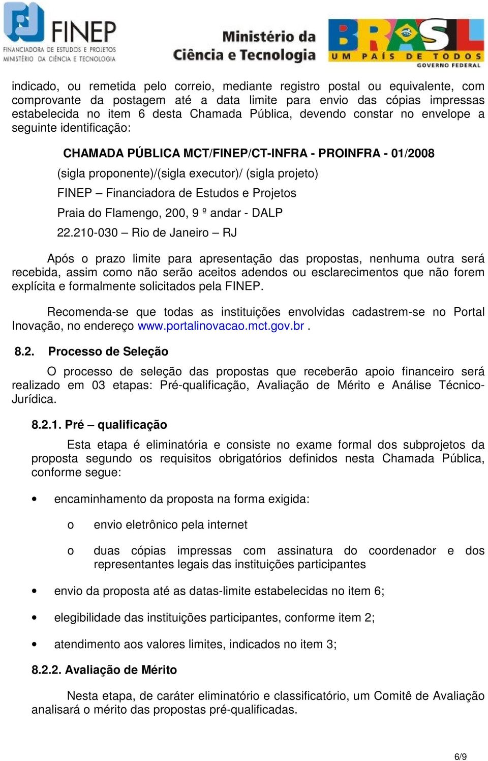Estudos e Projetos Praia do Flamengo, 200, 9 º andar - DALP 22.