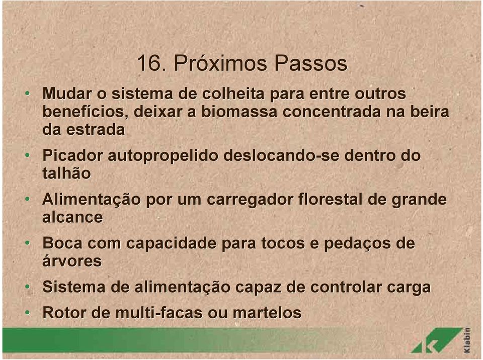 talhão Alimentação por um carregador florestal de grande alcance Boca com capacidade para