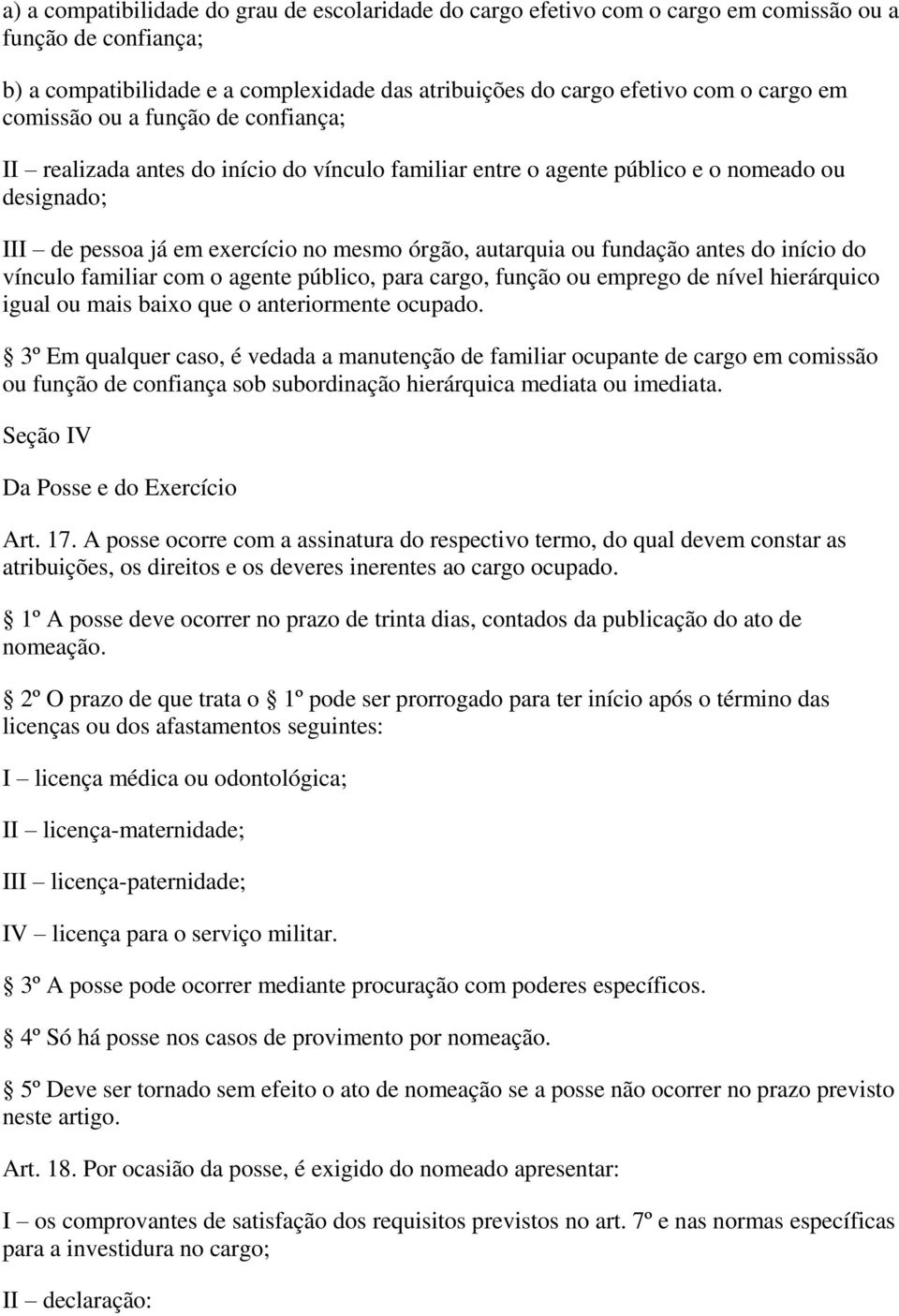 fundação antes do início do vínculo familiar com o agente público, para cargo, função ou emprego de nível hierárquico igual ou mais baixo que o anteriormente ocupado.