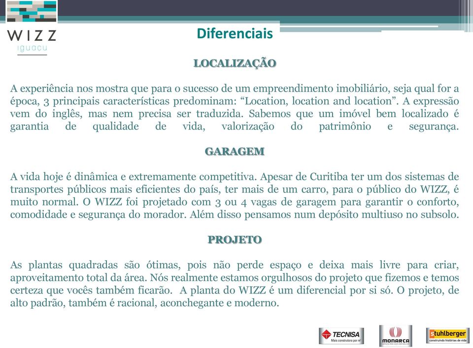 GARAGEM A vida hoje é dinâmica e extremamente competitiva.