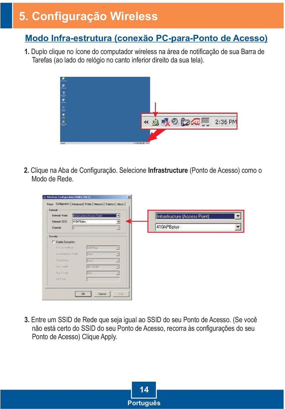 direito da sua tela). 2. Clique na Aba de Configuração. Selecione Infrastructure (Ponto de Acesso) como o Modo de Rede. 3.