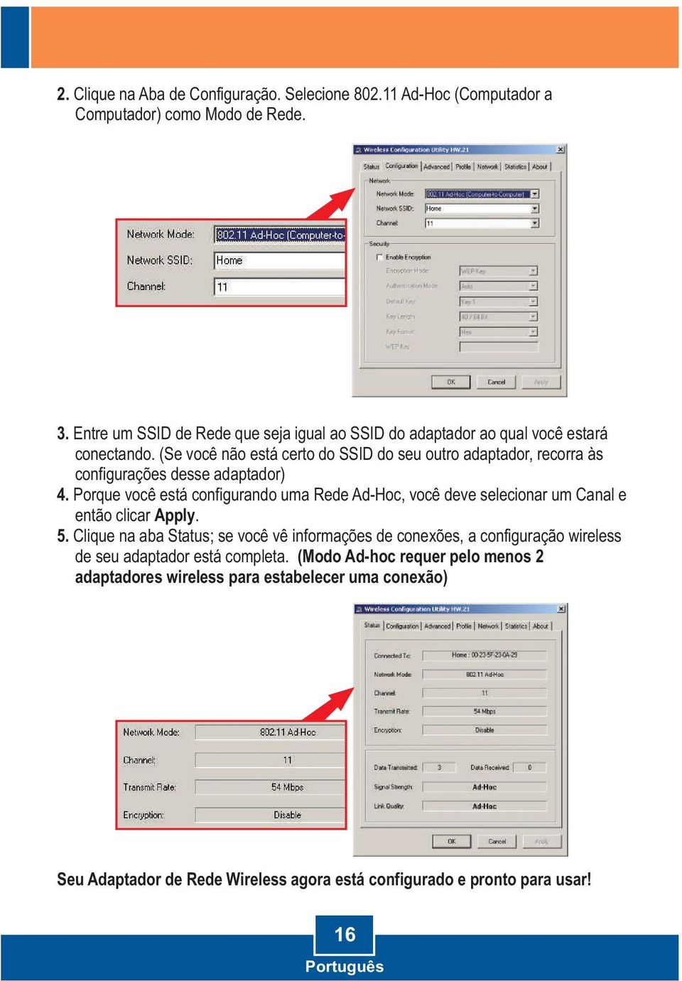 (Se você não está certo do SSID do seu outro adaptador, recorra às configurações desse adaptador) 4.