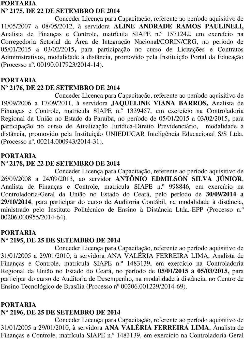 modalidade à distância, promovido pela Instituição Portal da Educação (Processo nº. 00190.017923/2014-14).