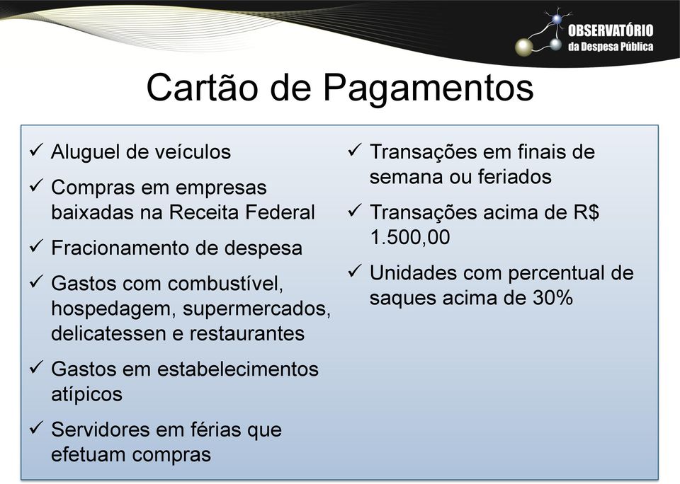 restaurantes Gastos em estabelecimentos atípicos Servidores em férias que efetuam compras