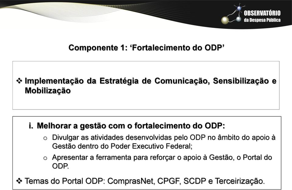 Melhorar a gestão com o fortalecimento do ODP: o Divulgar as atividades desenvolvidas pelo ODP no