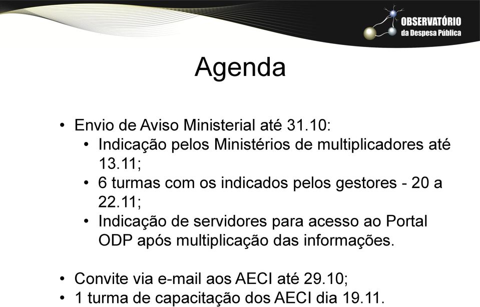 11; 6 turmas com os indicados pelos gestores - 20 a 22.