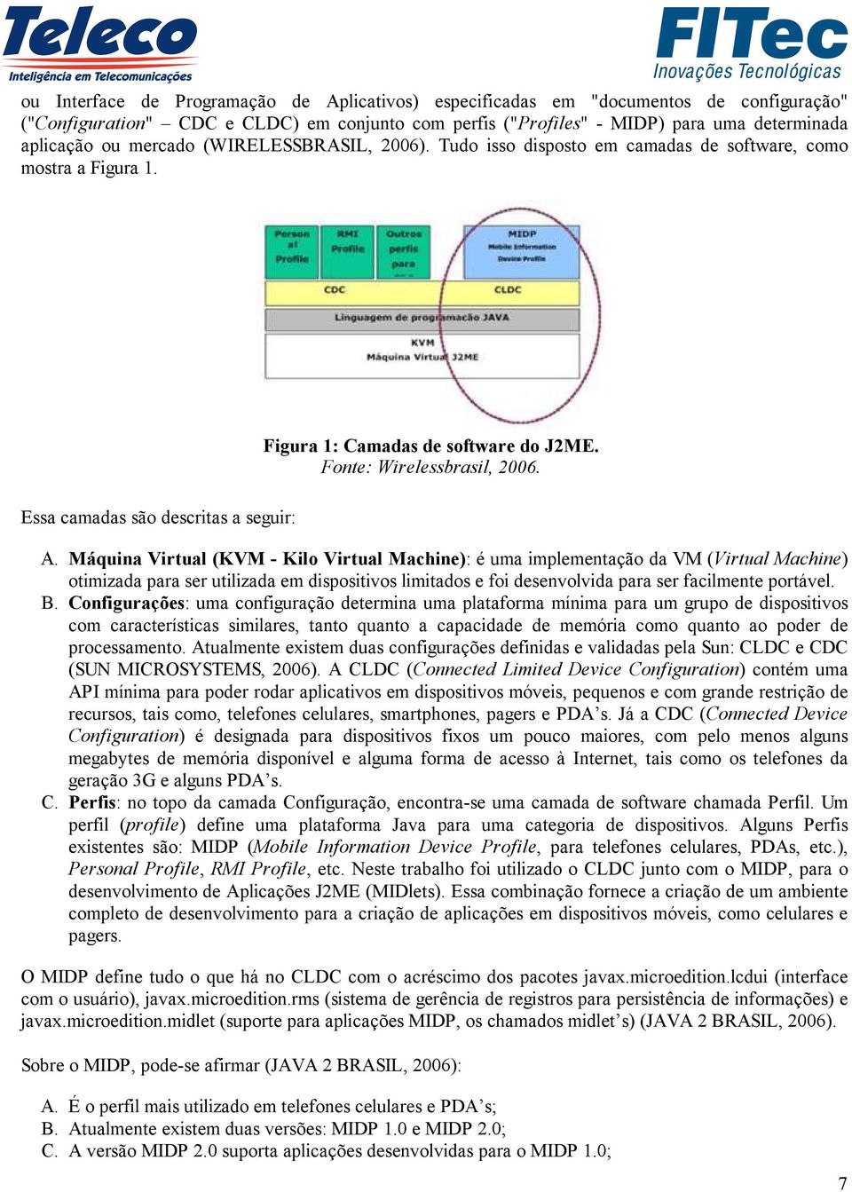 Fonte: Wirelessbrasil, 2006. A.