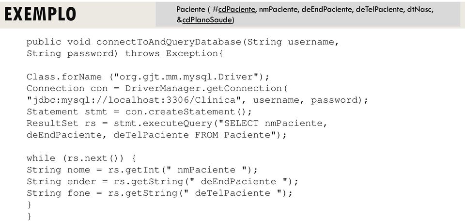 getConnection( "jdbc:mysql://localhost:3306/clinica", username, password); Statement stmt = con.createstatement(); ResultSet rs = stmt.