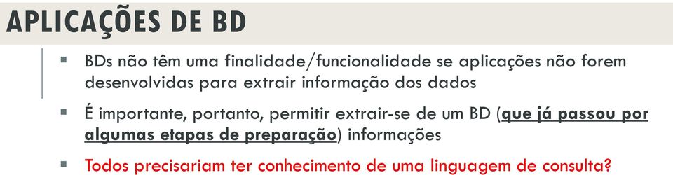 permitir extrair-se de um BD (que já passou por algumas etapas de preparação)