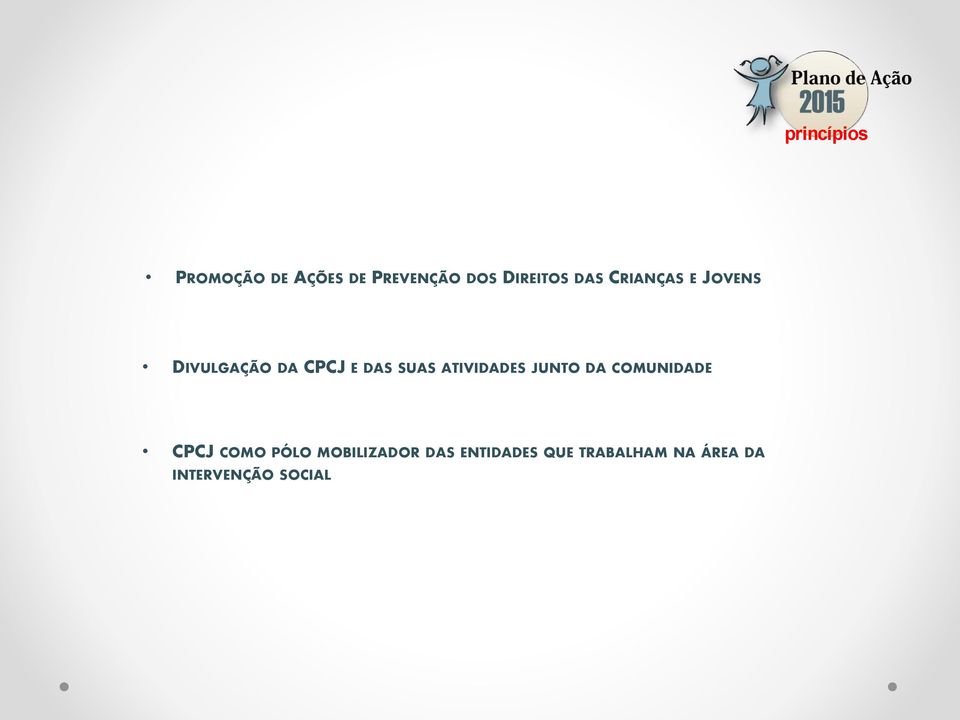 ATIVIDADES JUNTO DA COMUNIDADE CPCJ COMO PÓLO