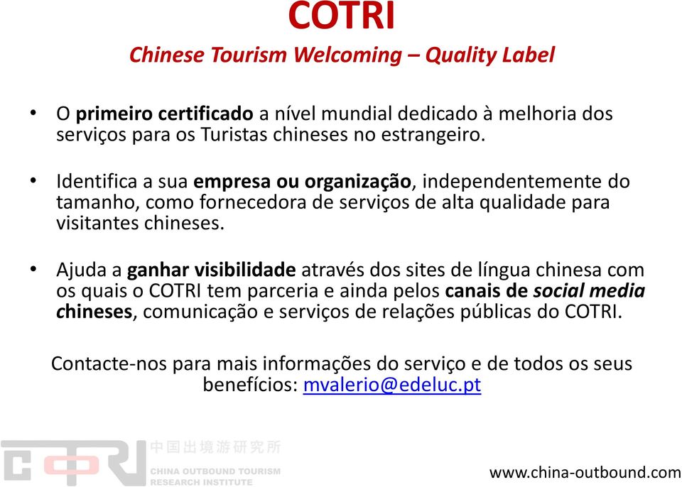 Identifica a sua empresa ou organização, independentemente do tamanho, como fornecedora de serviços de alta qualidade para visitantes chineses.