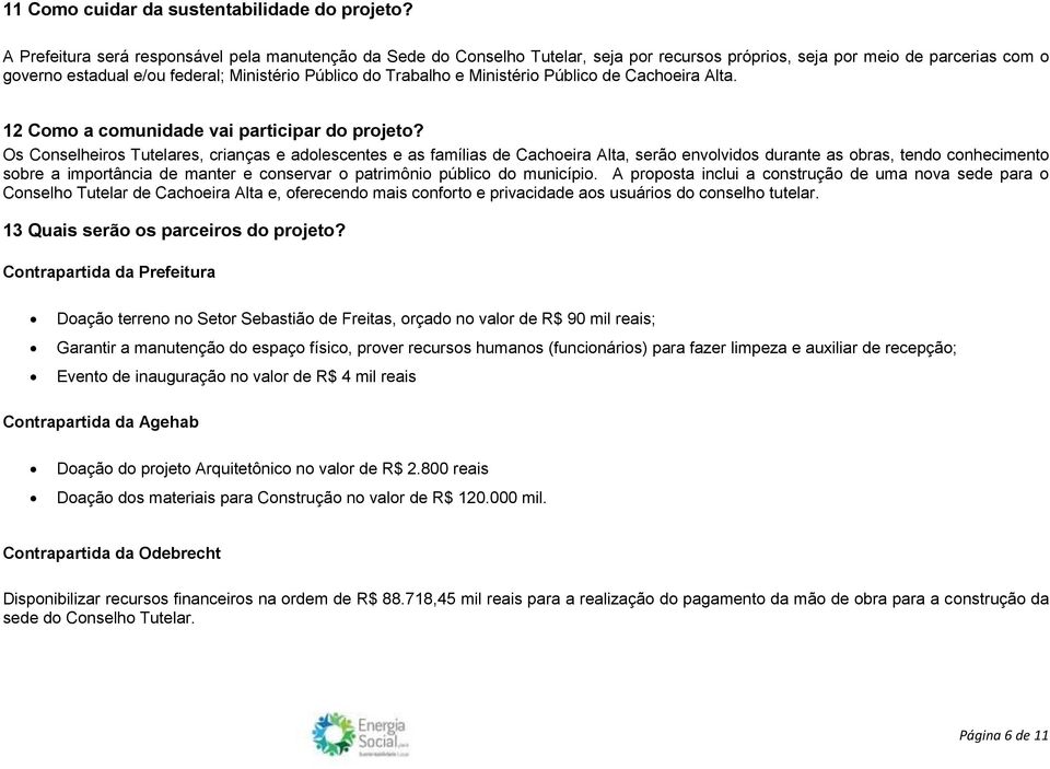 Ministério Público de Cachoeira Alta. 12 Como a comunidade vai participar do projeto?