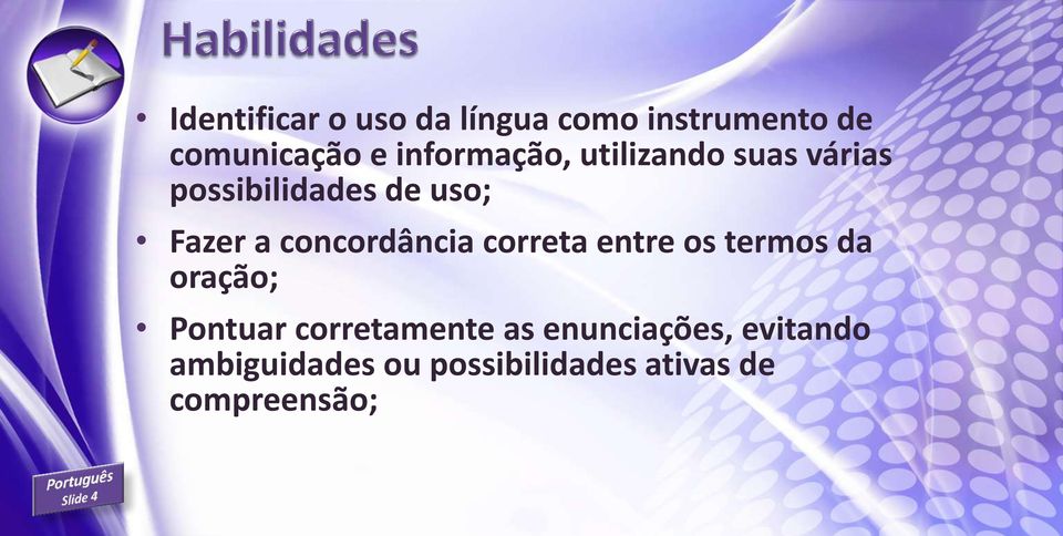 concordância correta entre os termos da oração; Pontuar corretamente