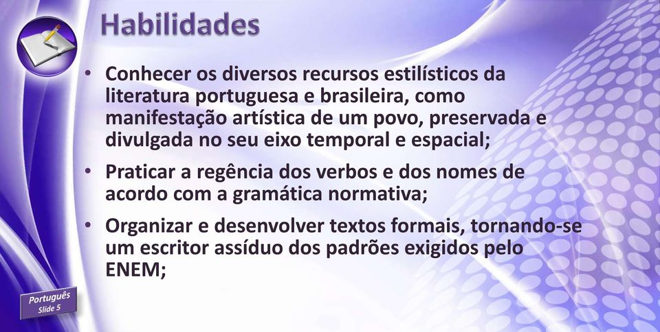 Praticar a regência dos verbos e dos nomes de acordo com a gramática normativa; Organizar