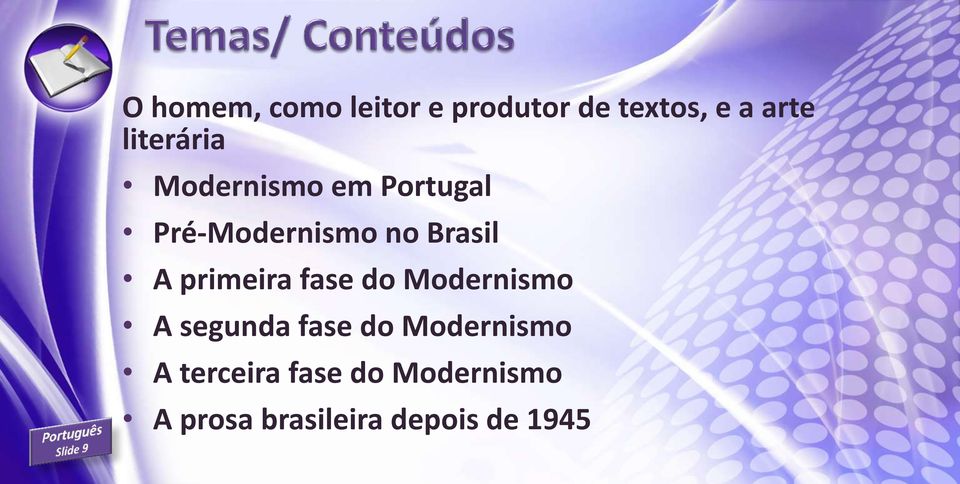 A primeira fase do Modernismo A segunda fase do