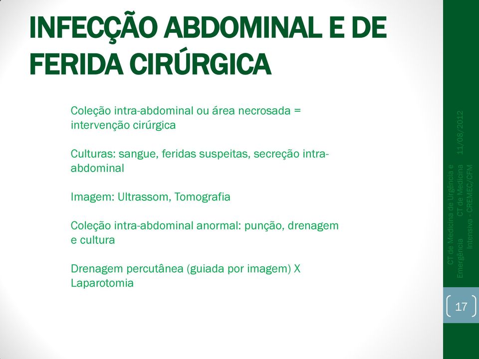 secreção intraabdominal Imagem: Ultrassom, Tomografia Coleção intra-abdominal