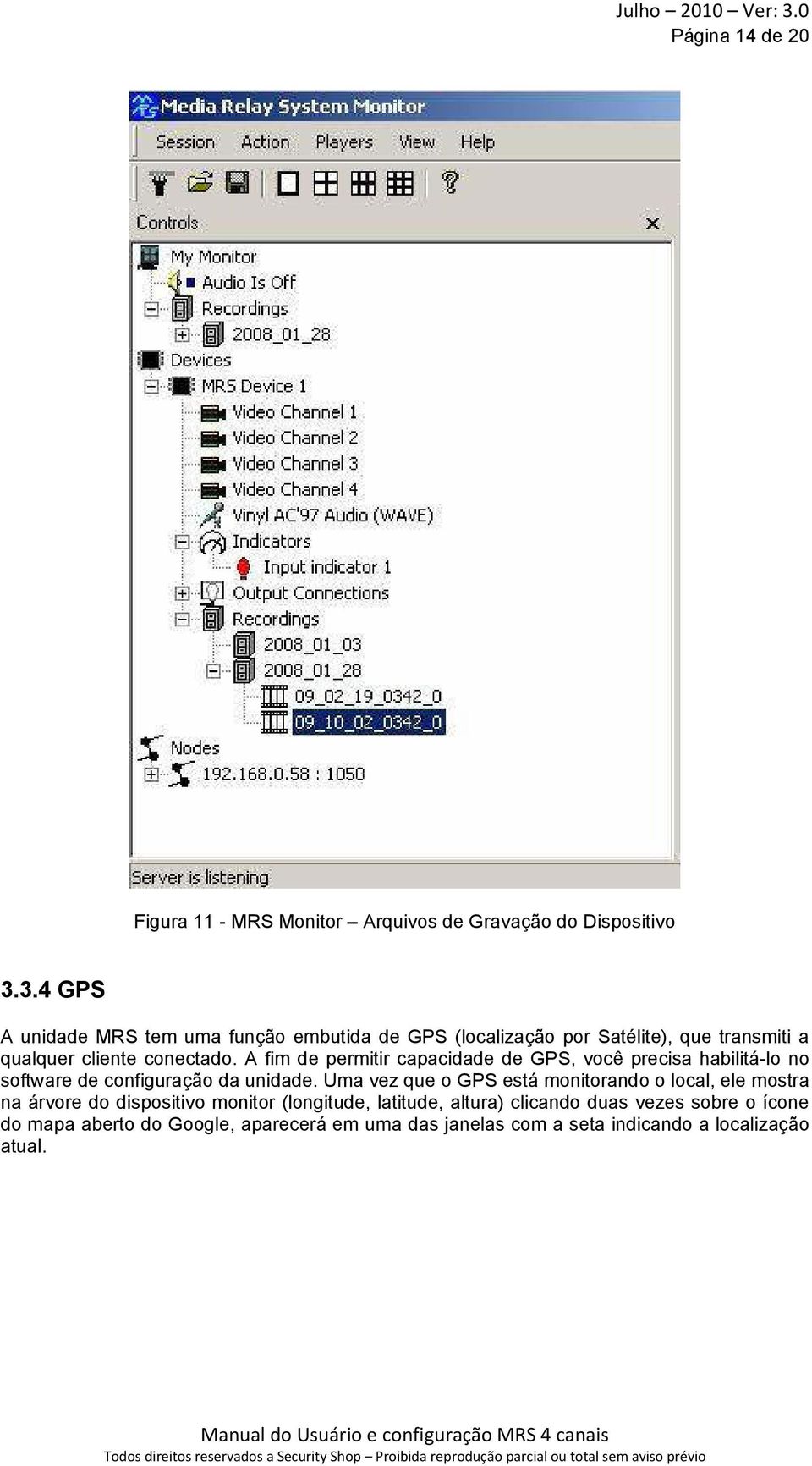 A fim de permitir capacidade de GPS, você precisa habilitá-lo no software de configuração da unidade.