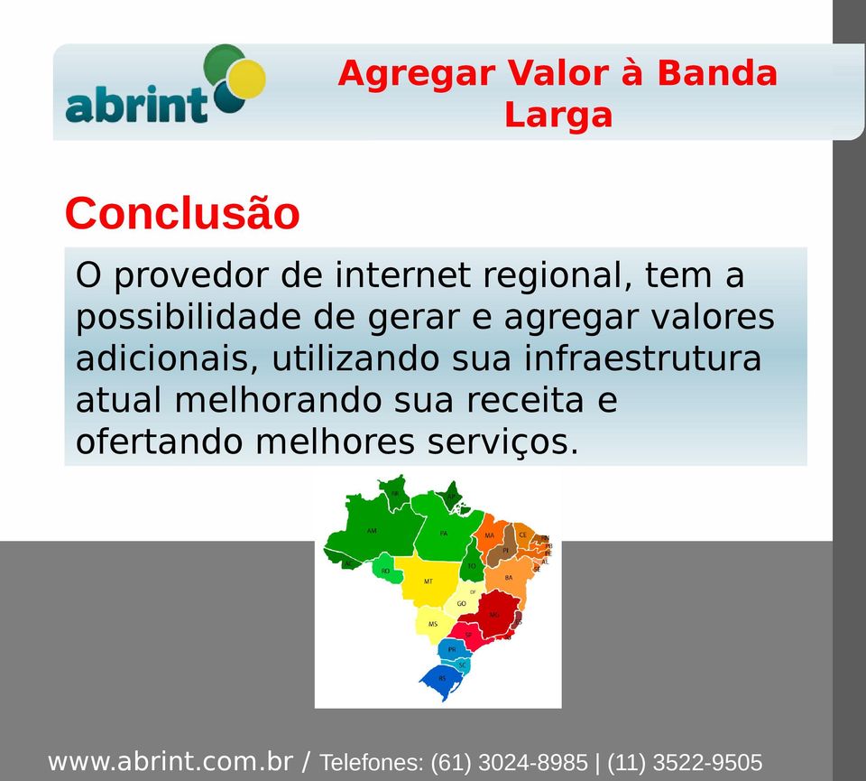 adicionais, utilizando sua infraestrutura atual melhorando sua