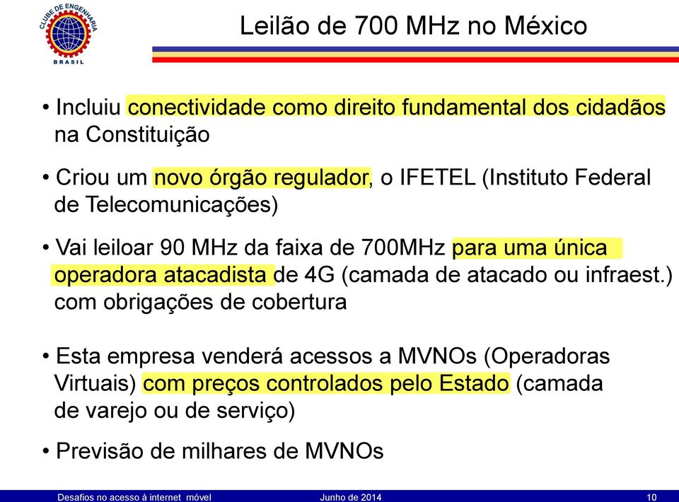 de 700MHz para uma única operadora atacadista de 4G (camada de atacado ou infraest.