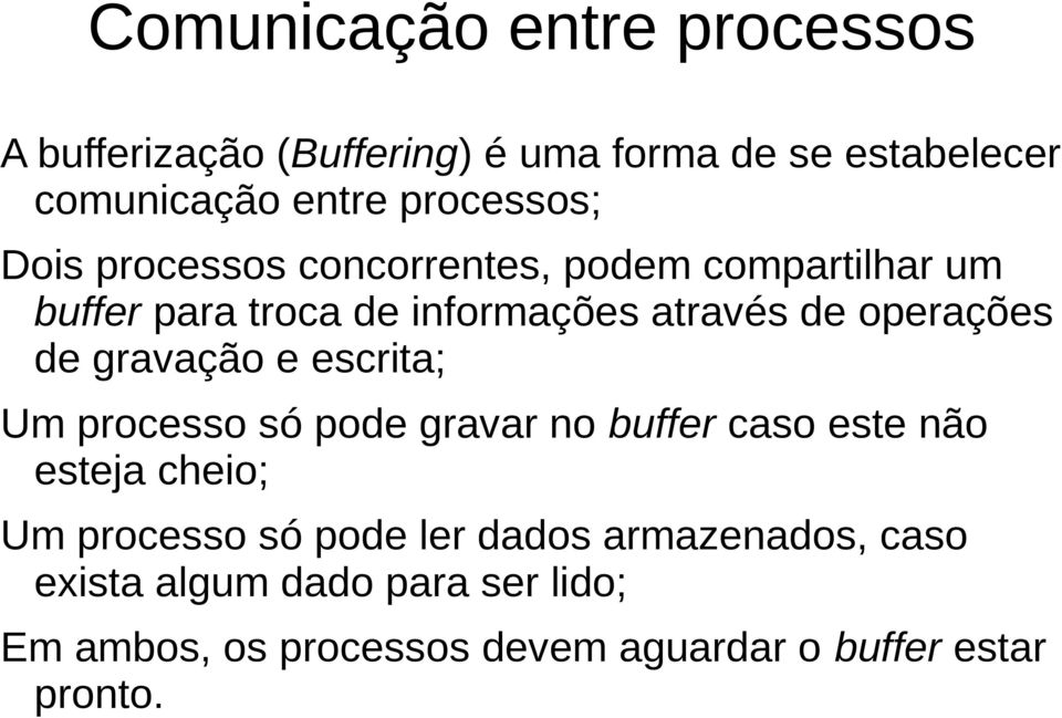 operações de gravação e escrita; Um processo só pode gravar no buffer caso este não esteja cheio; Um processo