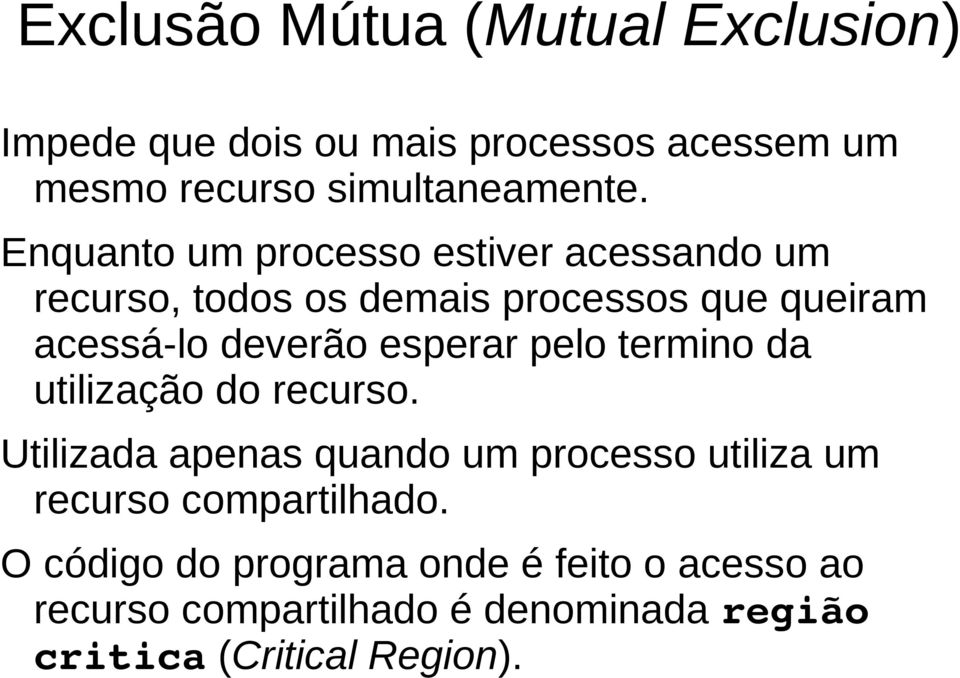 esperar pelo termino da utilização do recurso.