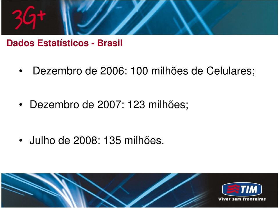 Celulares; Dezembro de 2007: 123