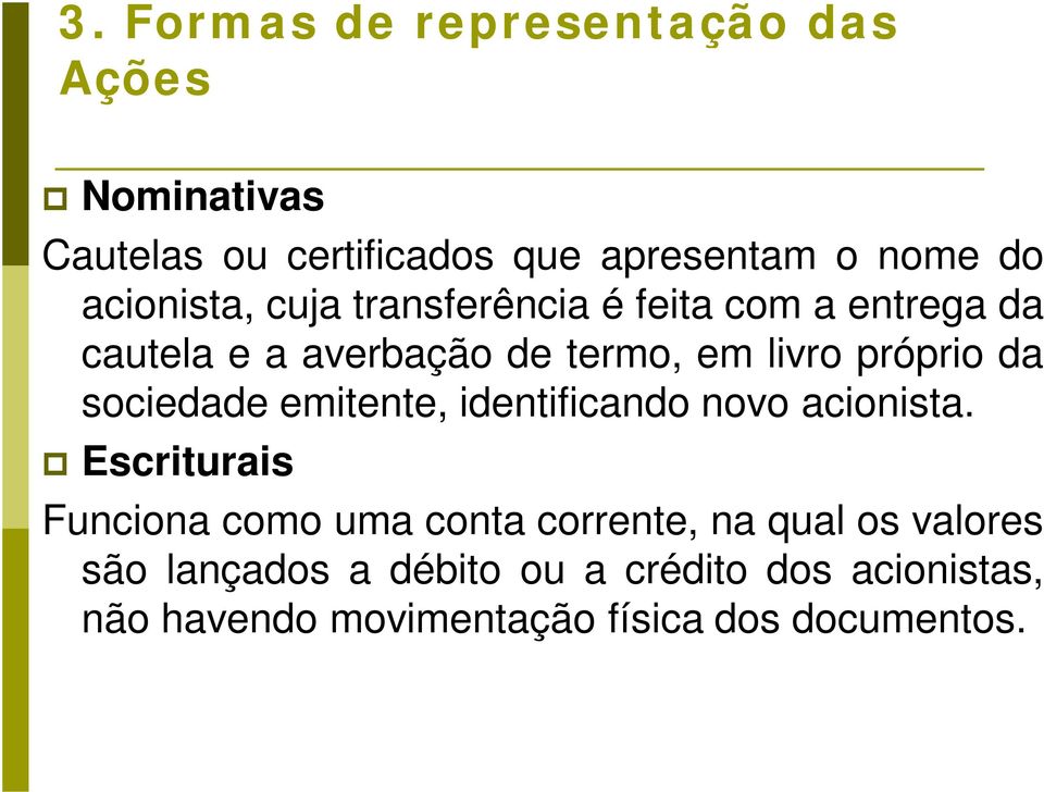 da sociedade emitente, identificando novo acionista.