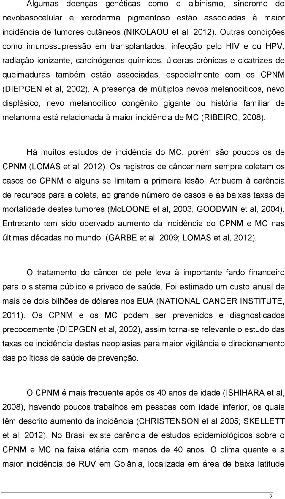 especialmente com os CPNM (DIEPGEN et al, 2002).