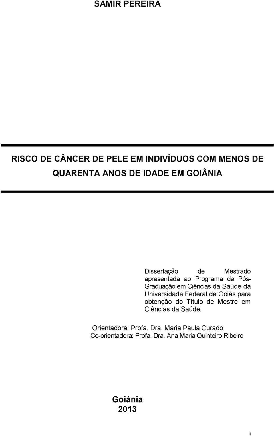 Universidade Federal de Goiás para obtenção do Título de Mestre em Ciências da Saúde.