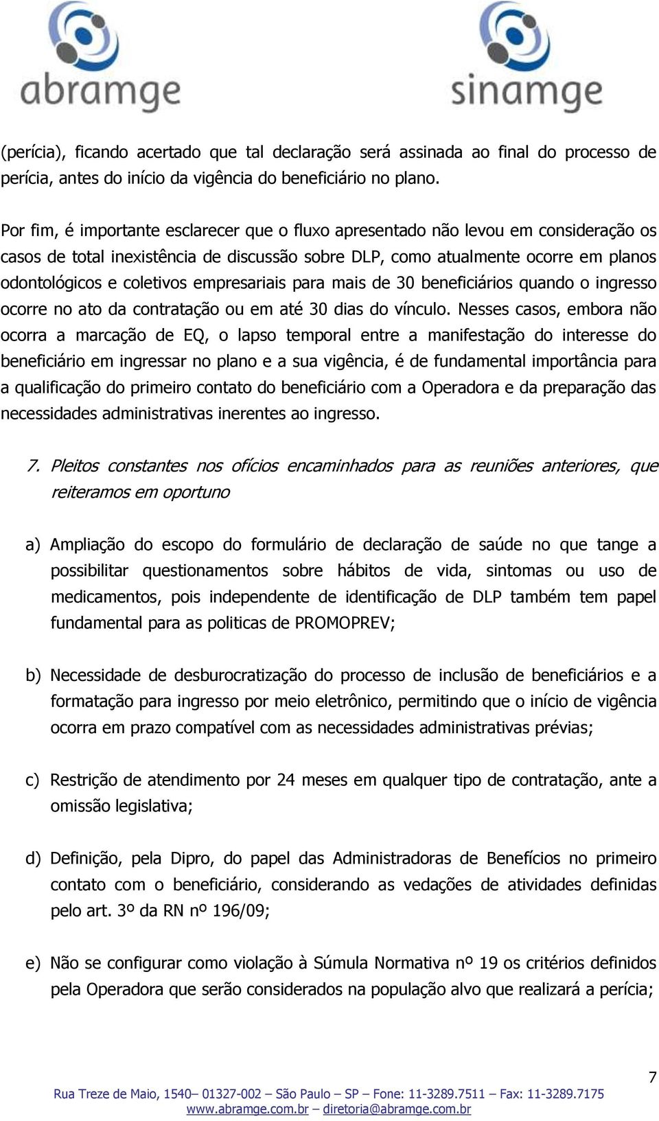 empresariais para mais de 30 beneficiários quando o ingresso ocorre no ato da contratação ou em até 30 dias do vínculo.