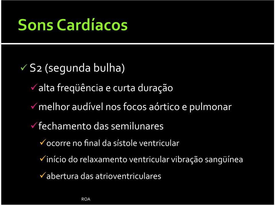 semilunares ocorre no final da sístole ventricular início do